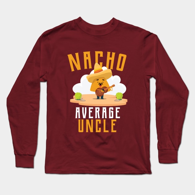 Nacho Average uncle T-Shirt Long Sleeve T-Shirt by IbrahemHassan